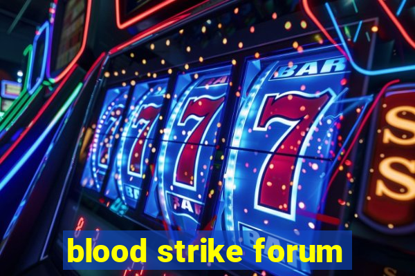 blood strike forum